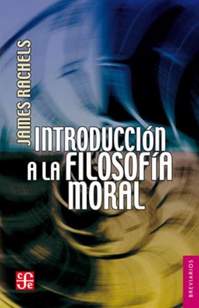 Libro: Introducción a la filosofía moral | Autor: James Rachels | Isbn: 9789681679064
