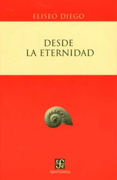 Libro: Desde la eternidad | Autor: Eliseo Diego | Isbn: 9681673743