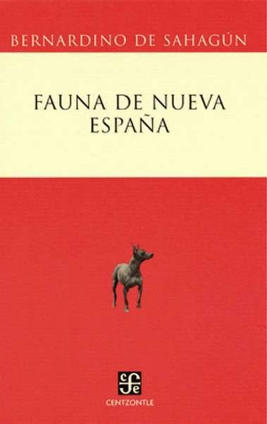 Libro: Fauna de Nueva España | Autor: Bernardino de Sahagún | Isbn: 9681674677