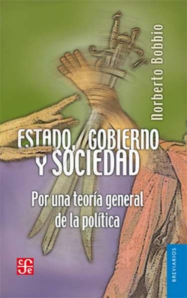 Libro: Estado, gobierno y sociedad | Autor: Norberto Bobbio | Isbn: 9786071653925