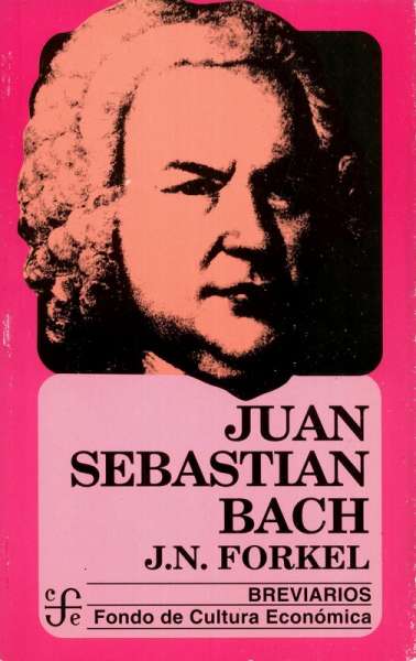 Libro: Juan Sebastian Bach | Autor: J. N. Forkel | Isbn: 9681600592