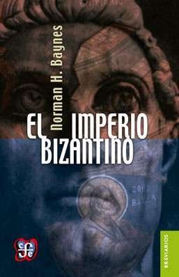 Libro: El imperio bizantino | Autor: Norman H. Baynes | Isbn: 9789681607203
