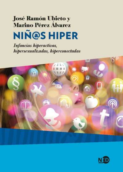 Libro: Nin@s Hiper. Infancias hiperactivas, hipersexualizadas, hiperconectadas | Autor: José Ramón Ubieto | Isbn: 9788416737369