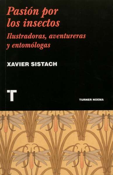 Libro: Pasíón por los insectos | Autor: Xavier Sistach | Isbn: 9788417141899