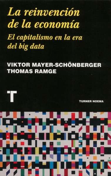 Libro: La reinvención de la economía | Autor: Viktor Mayer Schönberger | Isbn: 9788417141943