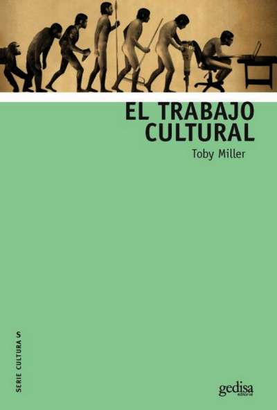 Libro: El trabajo cultural | Autor: Toby Miller | Isbn: 9788417341466