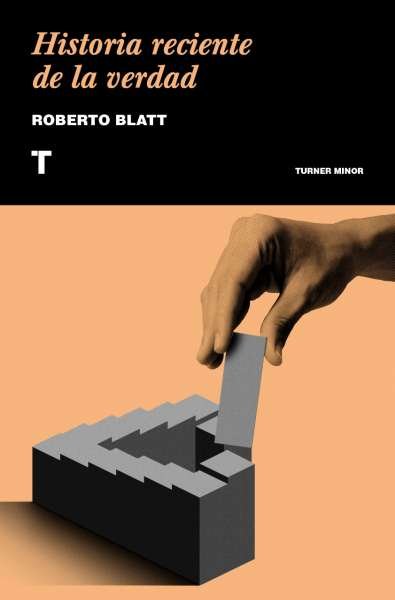 Libro: Historia reciente de la verdad | Autor: Roberto Blatt | Isbn: 9788417141639