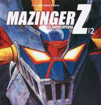 Libro: Mazinger Z. La enciclopedia Vol. 2 | Autor: J. Aurelio Sanz Arranz | Isbn: 9788415201170