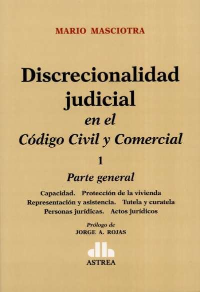 Libro: Discrecionalidad judicial en el Código Civil y Comercial Tomo I | Autor: Mario Masciotra | Isbn: 9789877063165