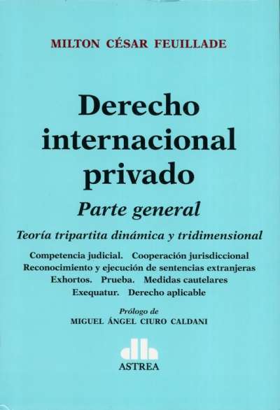 Libro: Derecho internacional privado. Parte general | Autor: Miltón César Feuillade | Isbn: 9789877063356