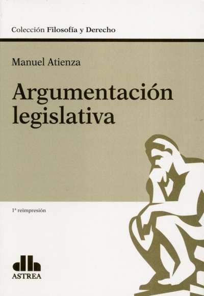 Libro: Argumentación legislativa | Autor: Manuel Atienza | Isbn: 9789877063080