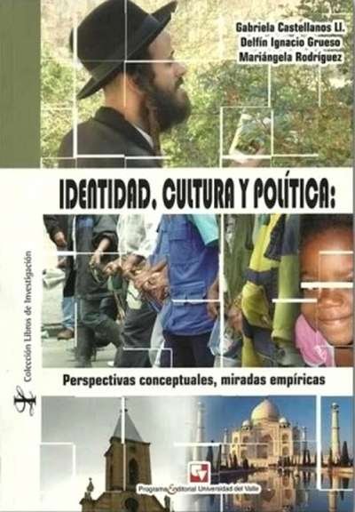 Libro: Identidad, cultura y política: perspectivas conceptuales, miradas empíricas | Autor: Gabriela Castellanos | Isbn: 9789586707565