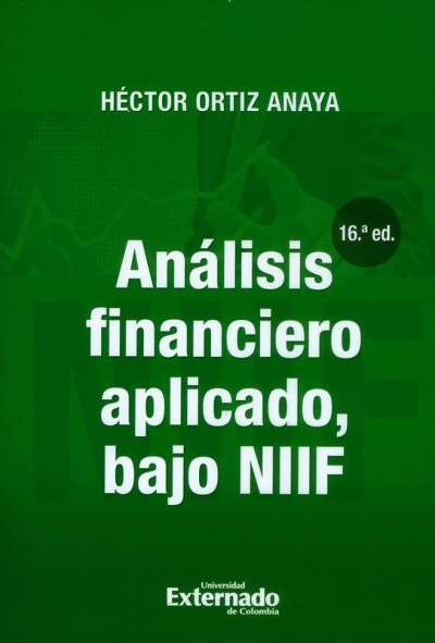 Libro: Análisis financiero aplicado bajo normas niif | Autor: Héctor Ortiz Anaya | Isbn: 9587728798