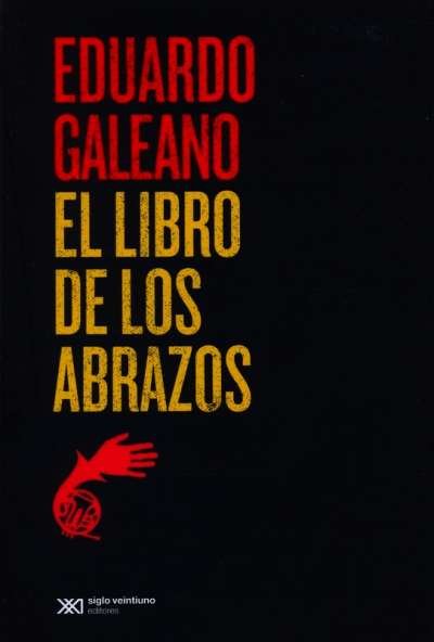 Libro: El libro de los abrazos | Autor: Eduardo Galeano | Isbn: 9786070306624