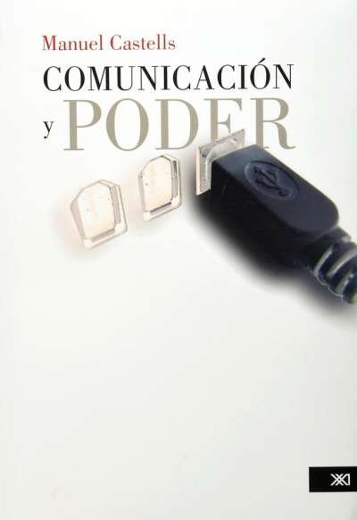 Libro: Comunicación y poder | Autor: Manuel Castells | Isbn: 9786070303609