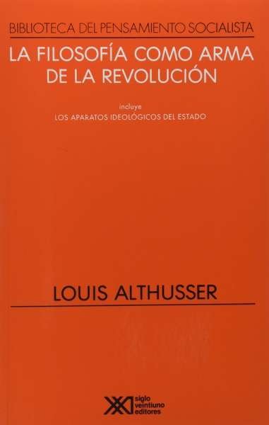 Libro: La filosofía como arma de la revolución | Autor: Louis Althusser | Isbn: 9789682315473