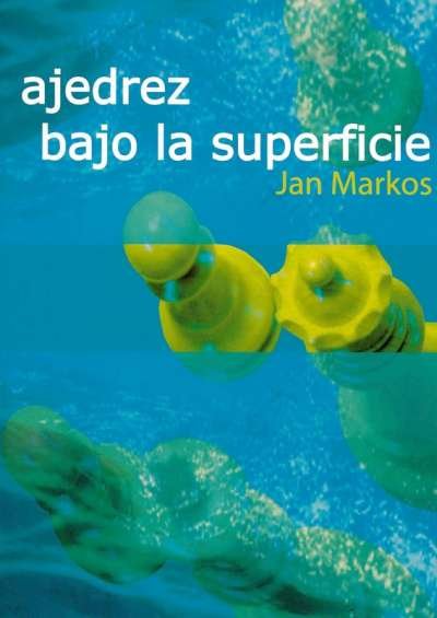 Libro: Ajedrez bajo la superficie | Autor: Jan Markos | Isbn: 9788412112924