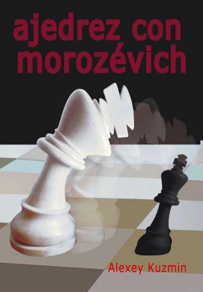 Libro: Ajedrez con Morozevich | Autor: Alexey Kuzmin | Isbn: 9788412041095