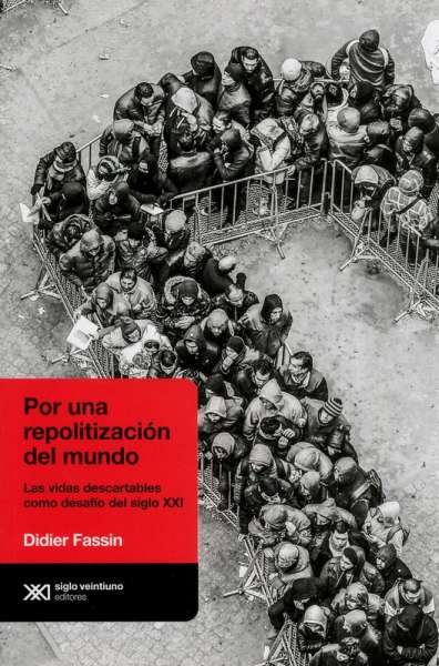 Libro: Por una repolitización del mundo | Autor: Didier Fassin | Isbn: 9789876298087