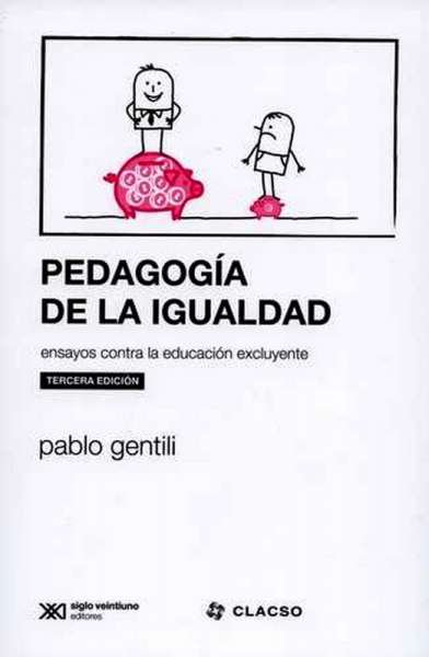 Libro: Pedagogía de la igualdad | Autor: Pablo Gentili | Isbn: 9789876291729