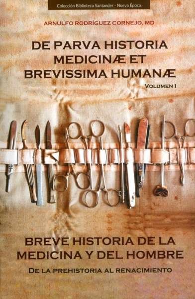 Libro: Breve historia de la medicina y del hombre Vol. I | Autor: Arnulfo Rodríguez Cornejo | Isbn: 9789588819938