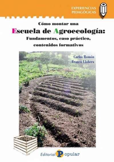 Libro: Cómo montar una escuela de agroecología: fundamentos, caso práctico, contenidos formativos | Autor: Carlos Romón | Isbn: 9788478846535
