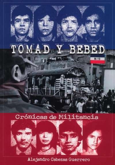 Libro: Tomad y bebed | Autor: Alejandro Cabezas Guerrero | Isbn: 9789585218147