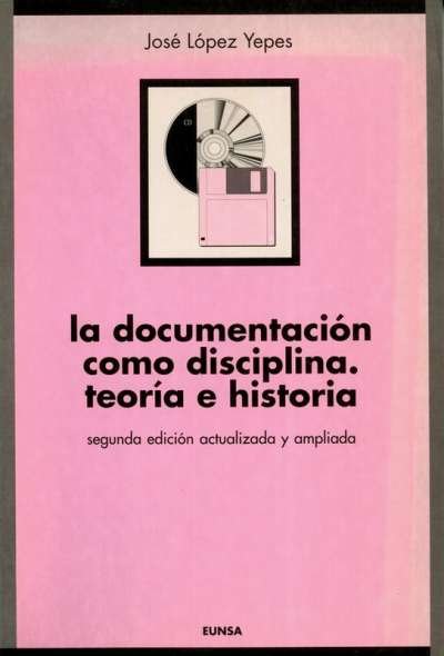 Libro: La documentación como disciplina | Autor: José López Yepes | Isbn: 8431313285