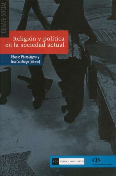 Libro: Religión y política en la sociedad actual | Autor: Alfonso Pérez Agote | Isbn: 9788474918175