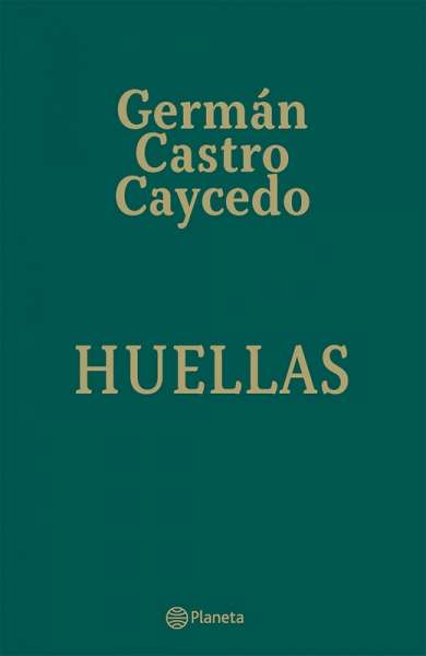 Libro: Huellas | Autor: Germán Castro Caycedo | Isbn: 9789584277275