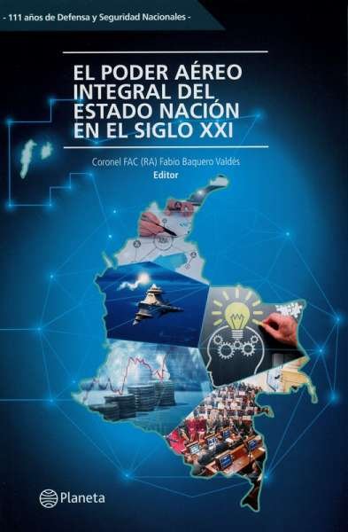 Libro: El poder aéreo integral del Estado de nación en el siglo XXI | Autor: Fabio Baquero Valdés | Isbn: 9789584289018