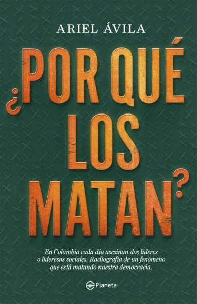 Libro: ¿Por qué los matan? | Autor: Ariel Ávila | Isbn: 9789584288479