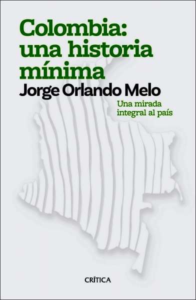 Libro: Colombia: una historia mínima | Autor: Jorge Orlando Melo | Isbn: 9789584287724