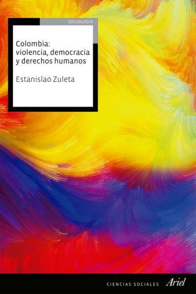 Libro: Colombia: violencia, democracia y derechos humanos | Autor: Estanislao Zuleta | Isbn: 9789584244963