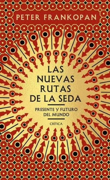 Libro: Las nuevas rutas de la seda | Autor: Peter Frankopan | Isbn: 9789584286024