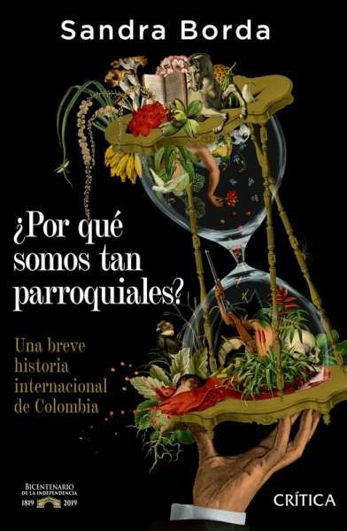 Libro: ¿Por qué somos tan parroquiales? | Autor: Sandra Borda | Isbn: 9789584276650