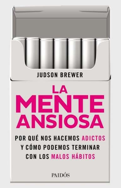 Libro: La mente ansiosa | Autor: Judson Brewer | Isbn: 9789584274076