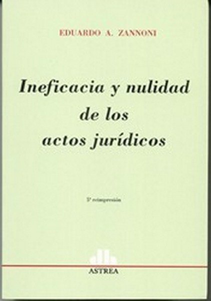 Ineficacia y nulidad de los actos jurídicos - Eduardo A. Zannoni - 978950508188X