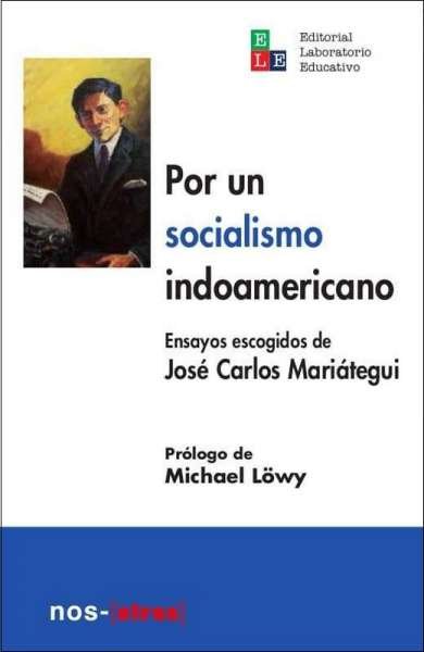 Libro: Por un socialismo indoamericano | Autor: José Carlos Mariátegui | Isbn: 9789802512287