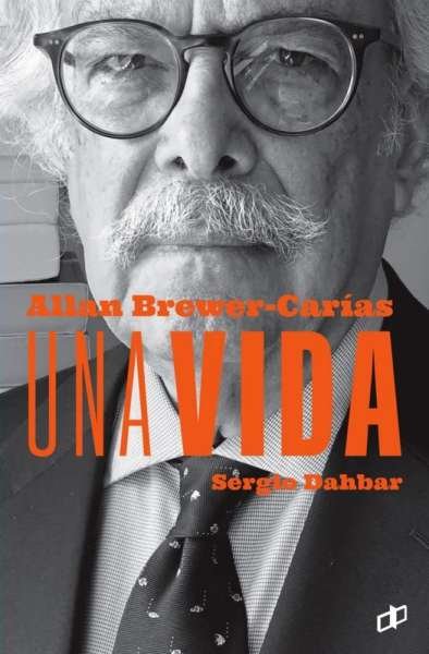 Libro: Allan Brewer Carías. Una vida | Autor: Sergio Dahbar | Isbn: 9789804250439