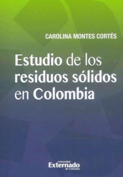 Libro: Estudio de los residuos sólidos en Colombia | Autor: Carolina Montes Cortés | Isbn: 9789587729245