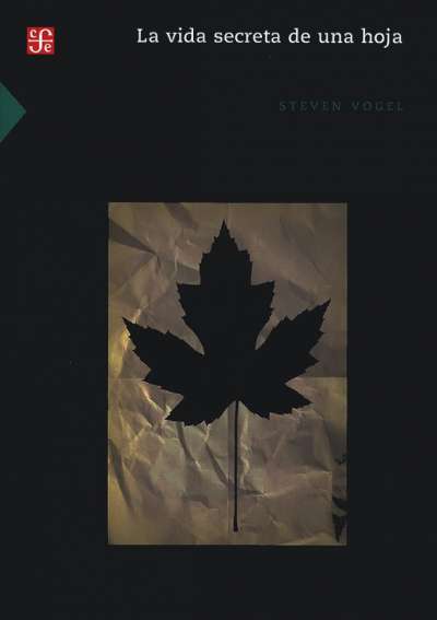 Libro: La vida secreta de una hoja | Autor: Steven Vogel | Isbn: 9786071654878