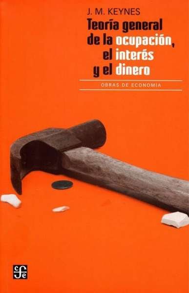 Libro: Teoría general de la ocupación, el interés y el dinero | Autor: John Maynard Keynes | Isbn: 9789681668419