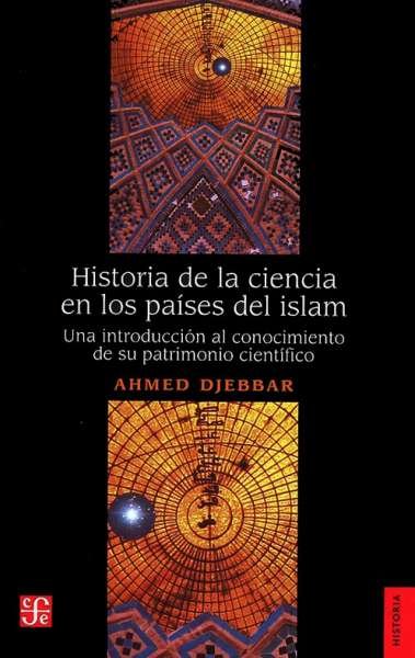 Libro: Historia de la ciencia en los países del islam | Autor: Ahmed Djebbar | Isbn: 9786071666031