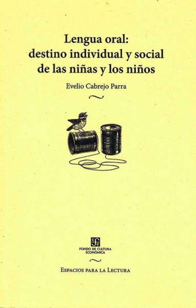 Libro: Lengua oral: destino individual y social de las niñas y los niños | Autor: Evelio Cabrejo Parra | Isbn: 9786071666154