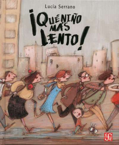 Libro: ¡Qué niño más lento! | Autor: Lucía Serrano | Isbn: 9786071602008