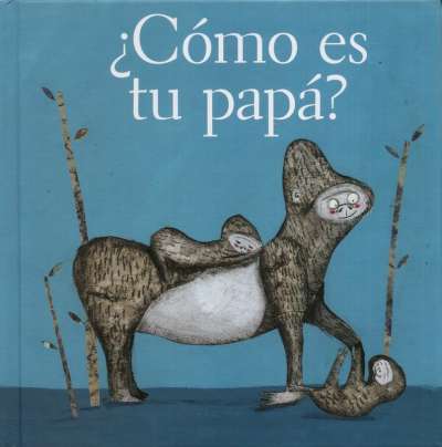 Libro: ¿Cómo es tu papá? | Autor: Estrella Burgos | Isbn: 9786071600035
