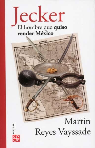 Libro: Jecker. El hombre que quiso vender México | Autor: Martín Reyes Vayssade | Isbn: 9786071664440