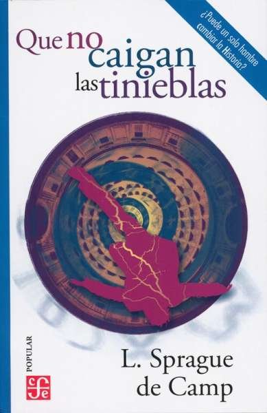 Libro: Que no caigan las tinieblas | Autor: Lyon Sprague de Camp | Isbn: 9786071667649