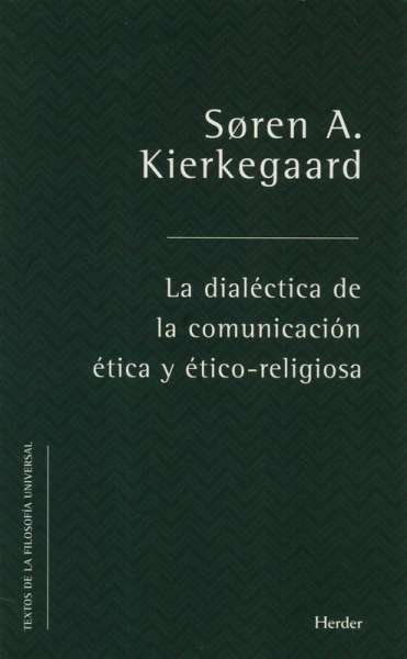 Libro: La dialéctica de la comunicación ética y ético-religiosa | Autor: Soren Kierkegaard | Isbn: 9788425439230